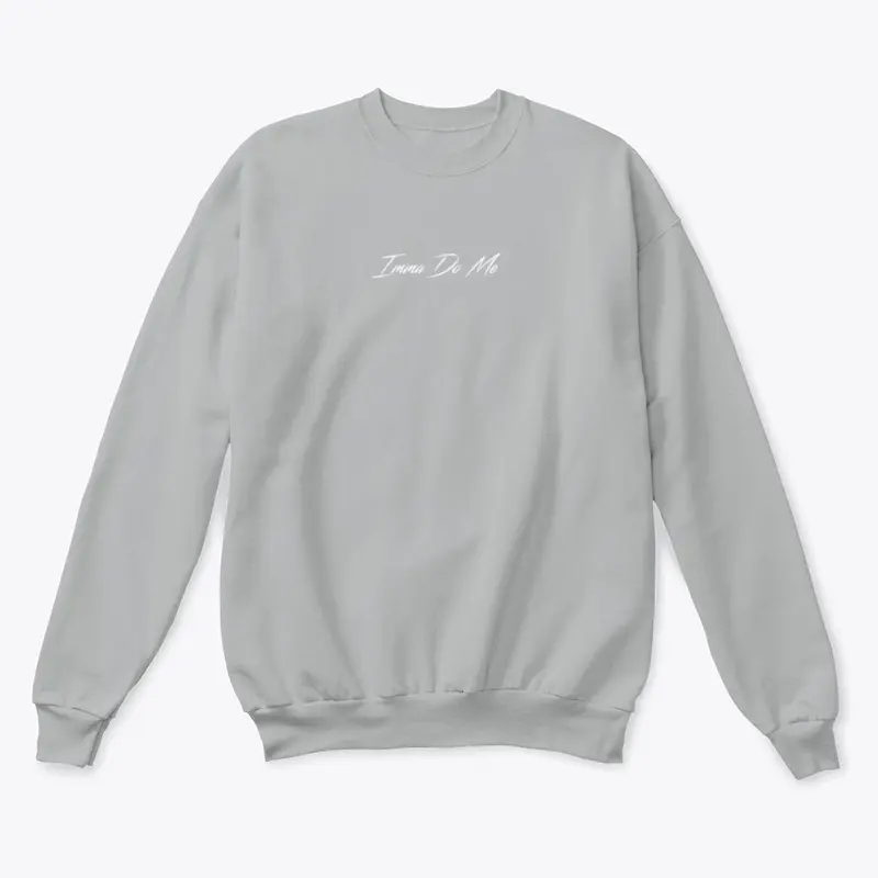 "Imma Do Me" Grey Crewneck Sweatshirt