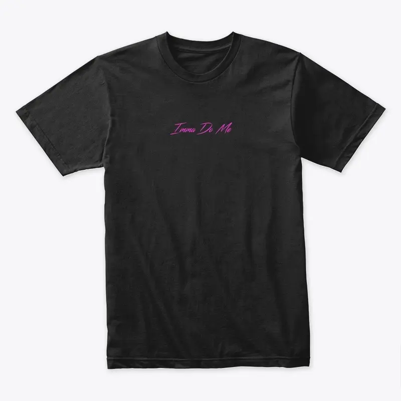 "Imma Do Me" Black Premium Tee