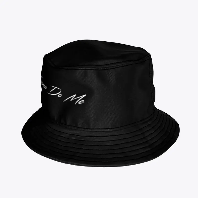 "Imma Do Me" Black/White Bucket Hat