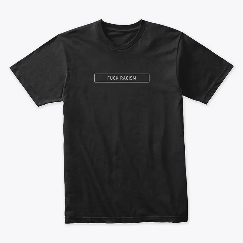 Fuck Racism Tee