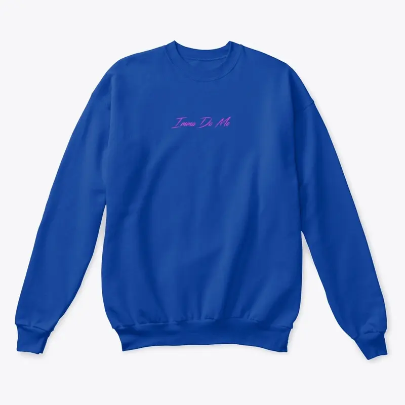 "Imma Do Me" Blue Crewneck Sweatshirt